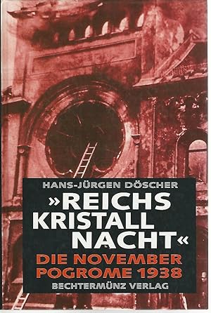 Reichskristallnacht. Die November Pogrome 1938.