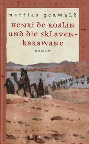 Bild des Verkufers fr Henri de Roslin und die Sklavenkarawane Roman Die Tempelritter zum Verkauf von Flgel & Sohn GmbH