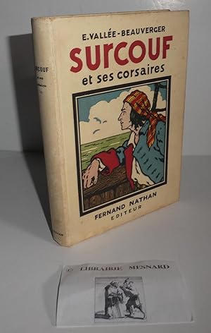 Surcouf et ses corsaires. Paris. Fernand Nathan éditeur. 1935.