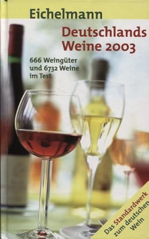 Bild des Verkufers fr Eichelmann Deutschlands Weine 2003 666 Weingter und 6.732 Weine im Test Das Standardwerk zum deutschen Wein zum Verkauf von Flgel & Sohn GmbH