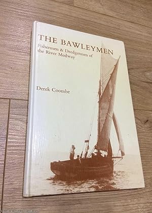Bawleymen: Fishermen and Dredgermen of the River Medway (Signed)