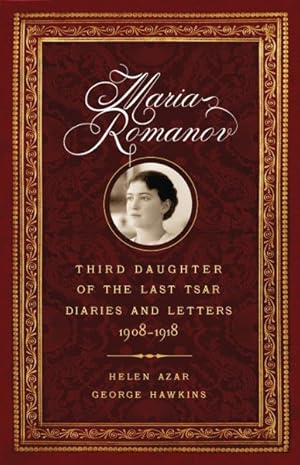 Bild des Verkufers fr Maria Romanov : Third Daughter of the Last Tsar, Diaries and Letters, 1908?1918 zum Verkauf von GreatBookPrices