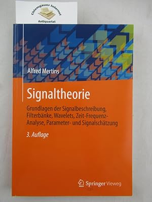 Signaltheorie : Grundlagen der Signalbeschreibung, Filterbänke, Wavelets, Zeit-Frequenz-Analyse, ...