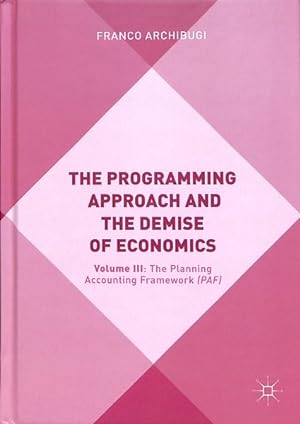 Seller image for Programming Approach and the Demise of Economics : The Planning Accounting Framework for sale by GreatBookPrices