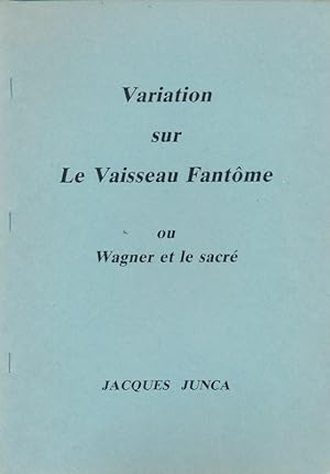 Seller image for Variation sur le Vaisseau Fantme ou Wagner et le sacr for sale by LIBRAIRIE GIL-ARTGIL SARL