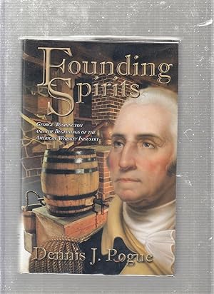Seller image for Founding Spirits: George Washington and the Beginnings of the American Whiskey Industry for sale by Old Book Shop of Bordentown (ABAA, ILAB)