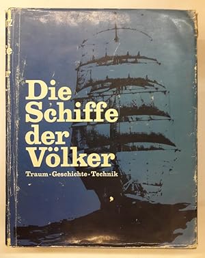 Bild des Verkufers fr Die Schiffe der Vlker. Traum, Geschichte, Technik. mit vielen s/w Abb. zum Verkauf von Der Buchfreund