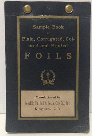 Republic Tin Foil & Bottle Cap Co. of Kingston New York sample book of plain, corrugated, colored...