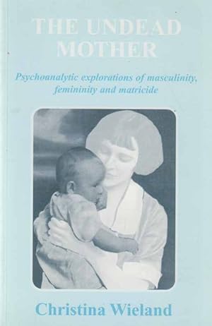 Seller image for The Undead Mother. Psychoanalytic explorations of masculinity, femininity, and matricide. for sale by Fundus-Online GbR Borkert Schwarz Zerfa