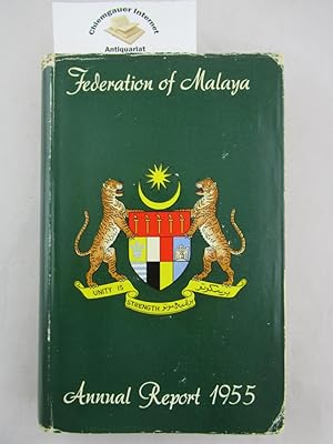 Federation of Malaya Annual Report 1955 By the Government of the Federation of Malaya.