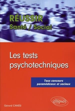 Les tests psychotechniques. tous concours paramédicaux et sociaux