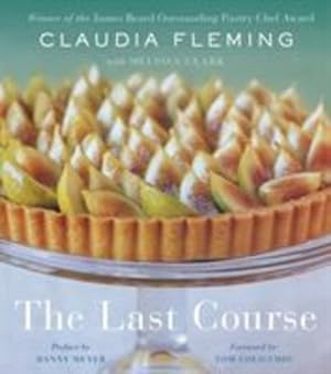 Image du vendeur pour The Last Course: The Desserts of Gramercy Tavern by Fleming, Claudia, Clark, Melissa [Hardcover ] mis en vente par booksXpress