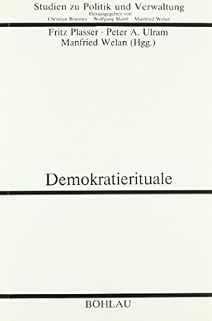 Demokratierituale - zur politischen Kultur der Informationsgesellschaft. Studien zu Politik und V...