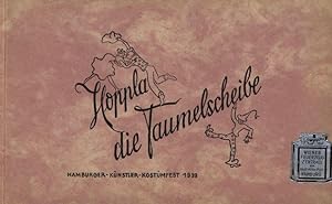 Image du vendeur pour Hoppla, die Taumelscheibe< Hamburger Knstler-Kostmfest 1939 im Curiohaus. Programmheft/Almanach fr die Veranstaltungen am 19., 21., 28. Januar; 4., und 11. Februar 1939. Mit Beitrgen u. a. von Thomas Kamppen, Hans Leip, Lieselotte Roscher, Carl Albert Lange, Wilhelm Mammond-Norden, Gretl Gtz, Alfred Thieme, Martin Boyken, Erik Brdt, Jrgen Henckell, Konrad Tegtmeier, O. E. Kiesel, Ernst Kster, Herbert Scheffler, Dirks Paulum, Gottfried Eisenhut, Hans Harbeck, Alfred Merwick, Fritz Michel, Sigrid Schlytter, Carl Wolff, Edmund Hoehne, Herbert Lambeck, Tea Hter, Joachim Wigger, Gnther Heyd, Adolf Woderich. mis en vente par Stader Kunst-Buch-Kabinett ILAB