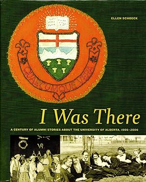 Seller image for I Was There: A Century of Alumni Stories About the University of Alberta, 1906-2006 for sale by Newbury Books