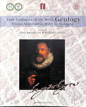 Bild des Verkufers fr Four centuries of the word geology-Quadricentenario della parola geologia. Ulisse Aldrovandi 1603 in Bologna zum Verkauf von WeBuyBooks