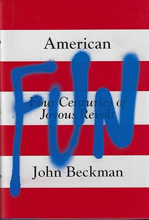 Seller image for American Fun: Four Centuries of Joyous Revolt for sale by ELK CREEK HERITAGE BOOKS (IOBA)