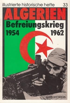 Bild des Verkufers fr Algerien Befreiungskrieg 1954-1962. Illustrierte historische Hefte 33. zum Verkauf von Antiquariat an der Nikolaikirche