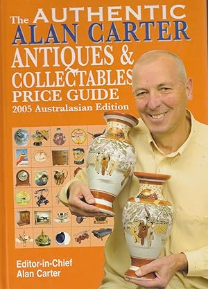 Imagen del vendedor de The Authentic Alan Carter Antiques & Collectables Price Guide. 2005 Australasian Edition a la venta por BOOK NOW