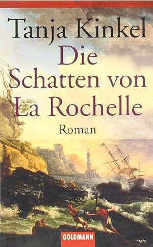 Imagen del vendedor de Die Schatten von La Rochelle: Roman a la venta por Gabis Bcherlager