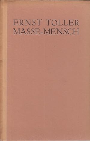 Masse-Mensch. Ein Stück aus der sozialen Revolution des 20. Jahrhunderts / Ernst Toller