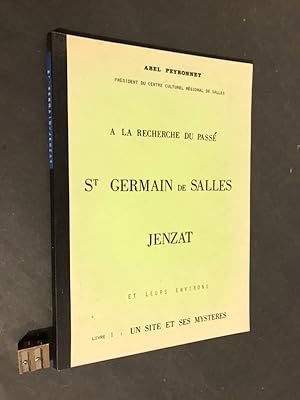 Histoire de St. Germain de Salles, de Jenzat et leurs environs. Livre I : Un site et ses mystères.