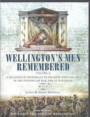 Seller image for Wellington's Men Remembered Volume 2: A Register of Memorials to Soldiers Who Fought in the Peninsular War and at Waterloo M to Z for sale by Allen Williams Books