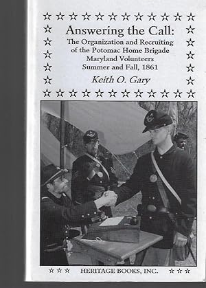 Seller image for Answering the Call: The Organization and Recruiting of the Potomac Home Brigade, Maryland Volunteers, Summer and Fall, 1861 for sale by Hill Country Books