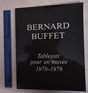 Seller image for Bernard Buffet: Tableaux Pour un Musee, 1970-1976 for sale by Mullen Books, ABAA