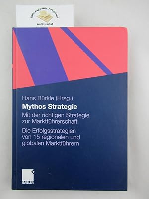 Mythos Strategie : mit der richtigen Strategie zur Marktführerschaft ; die Erfolgsstrategien von ...