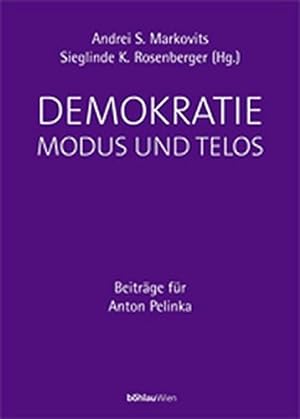 Seller image for Demokratie : Modus und Telos - Beitrge fr Anton Pelinka. for sale by Antiquariat Buchseite