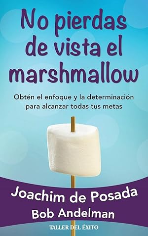 Image du vendeur pour No Pierdas De Vista El Marshmallow: Obtn El Enfoque Y La Determinacin Para Alcanzar Todas Tus Metas (Spanish Edition) mis en vente par Von Kickblanc