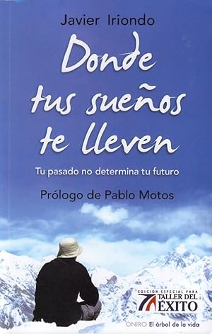 Imagen del vendedor de Donde Tus Sueos Te Lleven. Tu Pasado No Determina Tu Futuro (Spanish Edition) a la venta por Von Kickblanc