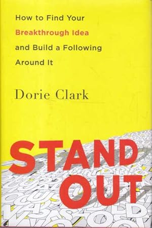 Stand Out: How to Find Your Breakthrough Idea and Build a Following Around It