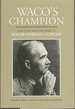 Waco's Champion: Selections from the Papers of Roger Norman Conger [signed]