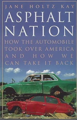 Asphalt Nation: How the Automobile Took Over America and How We Can Take It Back