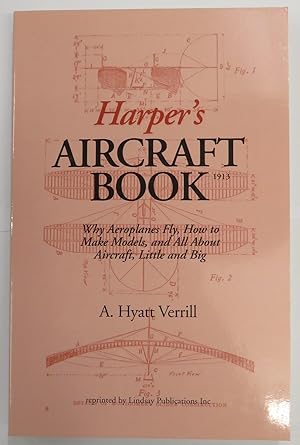 Bild des Verkufers fr Harper's Aircraft Book Why Aeroplanes Fly, How to Make Models, and All About Aircraft, Little and Big zum Verkauf von St Marys Books And Prints