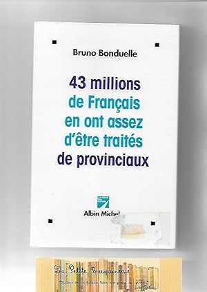 Seller image for 43 millions de franais en ont assez d'tre traits de provinciaux for sale by La Petite Bouquinerie