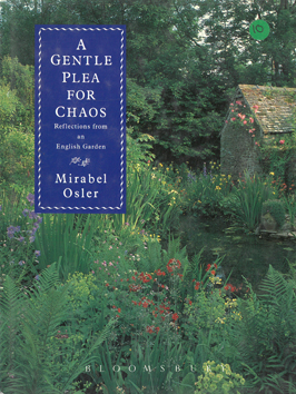 Immagine del venditore per A| Gentle Plea for Chaos. Reflections from an English Garden. venduto da Eaglestones