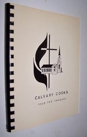 CALVARY COOKS and Food for Thought Featuring Dishes to Promote Good Health and Delicious Old Fami...