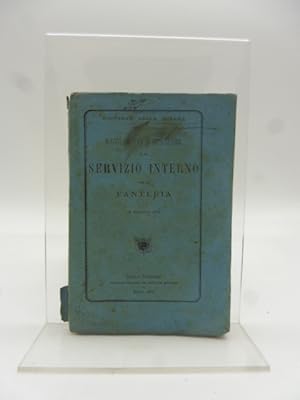 Ministero della Guerra. Regolamento d'istruzione e di servizio interno per la fanteria