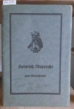 Bild des Verkufers fr Heinrich Ruprecht zum Gedchtnis. 2.Aufl., zum Verkauf von Versandantiquariat Trffelschwein