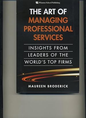 Immagine del venditore per The Art of Managing Professional Services: Insights from Leaders of the World's Top Firms venduto da Orca Knowledge Systems, Inc.