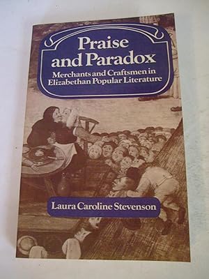Imagen del vendedor de Praise and Paradox: Merchants and Craftsmen in Elizabethan Popular Literature a la venta por Lily of the Valley Books