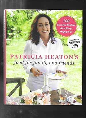 Immagine del venditore per PATRICIA'S HEATONS Food for Family and Friends: 100 Favorite Recipes for a Busy, Happy Life venduto da ODDS & ENDS BOOKS