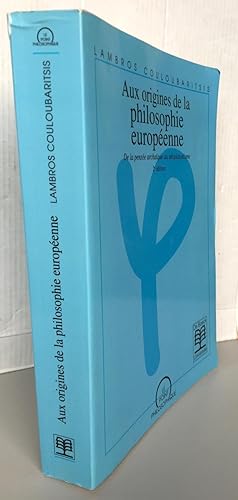 Aux origines de la philosophie européenne ; De la pensée archaïque au néo-platonisme