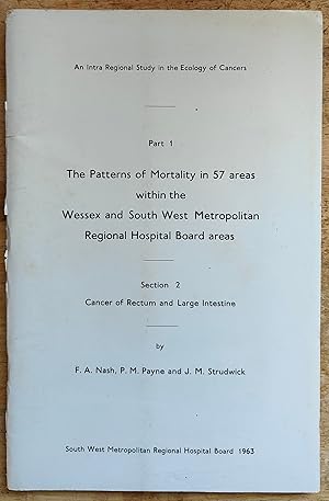Seller image for The Patterns of Mortality in 57 areas within the Wessex and South West Metropolitan Regional Hospital Board areas Section 2 Cancer of Rectum and Large Intestine for sale by Shore Books