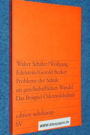 Seller image for Probleme der Schule im gesellschaftlichen Wandel : Das Beisp. Odenwaldschule. Walter Schfer ; Wolfgang Edelstein ; Gerold Becker, edition suhrkamp ; 496. for sale by Versandantiquariat Ingo Lutter
