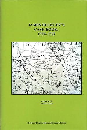 James Buckley's Cash-Book 1729-1733 (The Record Society of Lancashire and Cheshire Volume 154)