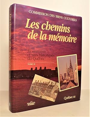 Les chemins de la mémoire. Monuments et sites historiques du Québec. Tome 2